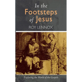 In the Footsteps of Jesus: Exploring the World of the Gospels