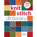Knit Stitch Dictionary: 250 Essential Stitches