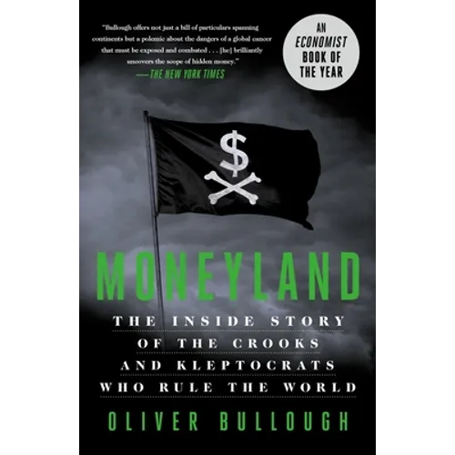 Moneyland: The Inside Story of the Crooks and Kleptocrats Who Rule the World