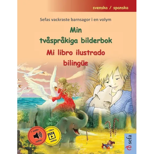 Min tvåspråkiga bilderbok - Mi libro ilustrado bilingüe (svenska / spanska): Sefas vackraste barnsagor i en volym, med ljudbok och video online