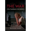 The War on Sarah Morris