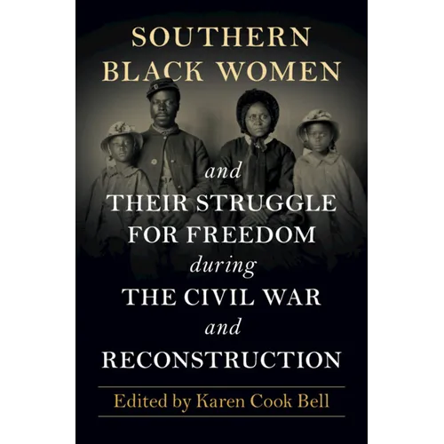 Southern Black Women and Their Struggle for Freedom during the Civil War and Reconstruction
