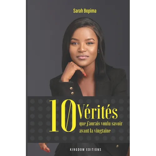 10 Vérités Que j'Aurais Voulu Savoir Avant La Vingtaine