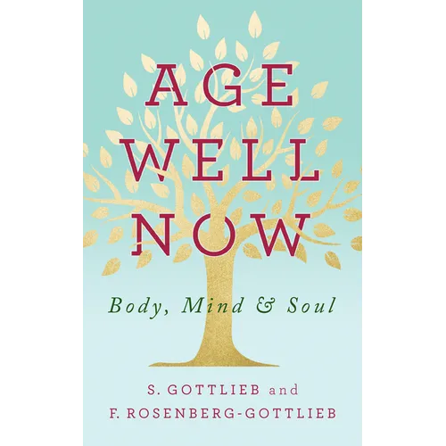 Age Well Now: Body, Mind and Soul