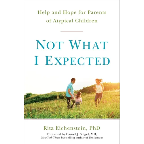Not What I Expected: Help and Hope for Parents of Atypical Children