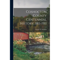 Coshocton County Centennial History, 1811-1911