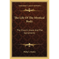 The Life Of The Mystical Body: The Church, Grace And The Sacraments