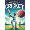 The Ultimate Cricket Trivia Book