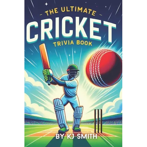 The Ultimate Cricket Trivia Book