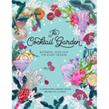 The Cocktail Garden: Botanical Cocktails for Every Season