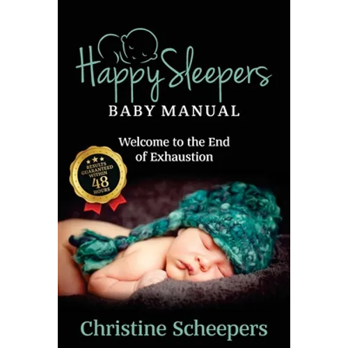 Happy Sleepers: Baby Manual - Welcome to the End of Exhaustion