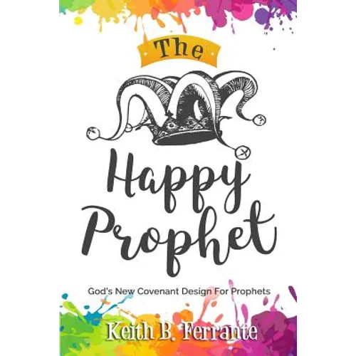 The Happy Prophet: The New Covenant Design for Prophetic People