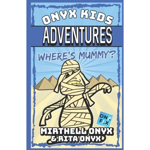 Onyx Kids Adventures: Where's Mummy?