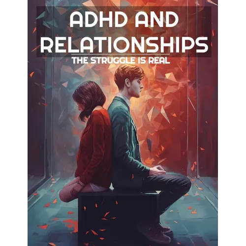 ADHD And Relationships: The Struggle Is Real
