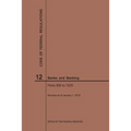 Code of Federal Regulations Title 12, Banks and Banking, Parts 900-1025, 2019