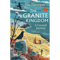 The Granite Kingdom: A Cornish Journey