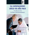 La compassione: unica via alla pace