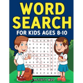 Word Search for Kids Ages 8-10: Practice Spelling, Learn Vocabulary, and Improve Reading Skills With 100 Puzzles