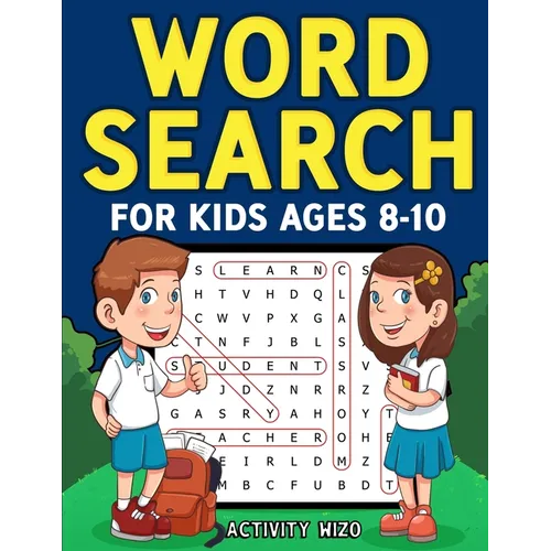 Word Search for Kids Ages 8-10: Practice Spelling, Learn Vocabulary, and Improve Reading Skills With 100 Puzzles