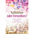 Aufblühen Oder Verwelken?: Chancen Und Risiken Der Kreativen Selbstverwirklichung