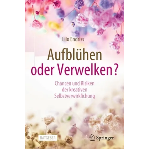 Aufblühen Oder Verwelken?: Chancen Und Risiken Der Kreativen Selbstverwirklichung