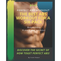 perfect abs workout The Best Abs Workout For A Six-Pack Bodybuilding 6 pack abs workout Discover The Secret of How toGet Perfect Abs!