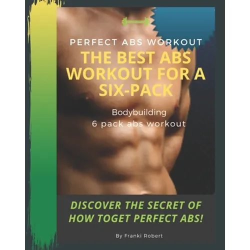 perfect abs workout The Best Abs Workout For A Six-Pack Bodybuilding 6 pack abs workout Discover The Secret of How toGet Perfect Abs!