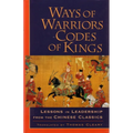 Ways of Warriors, Codes of Kings: Lessons in Leadership from the Chinese Classics