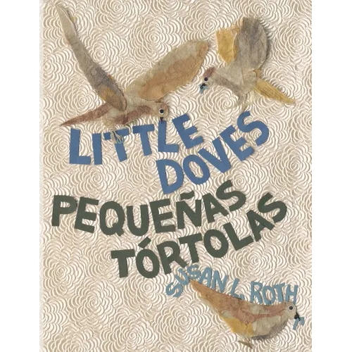 Little Doves Pequeñas tórtolas: a bilingual celebration of birds and a baby in English and Spanish