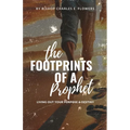 The Footprints of a Prophet: Living Out Your Purpose & Destiny