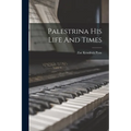 Palestrina His Life And Times