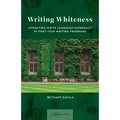 Writing Whiteness: Uprooting White Language Supremacy in First-Year Writing Programs