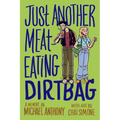 Just Another Meat-Eating Dirtbag: A Memoir