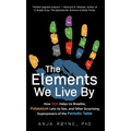 The Elements We Live by: How Iron Helps Us Breathe, Potassium Lets Us See, and Other Surprising Superpowers of the Periodic Table