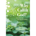 Why Call It God?: Theology for the Age of Science