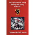 The English Horton Family Heritage and History 1160-2023