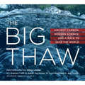 The Big Thaw: Ancient Carbon, Modern Science, and a Race to Save the World