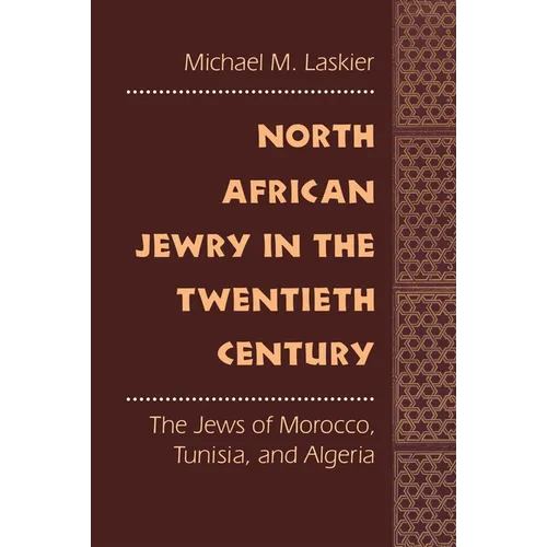 North African Jewry in the Twentieth Century: The Jews of Morocco, Tunisia, and Algeria