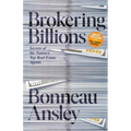 Brokering Billions: Secrets of the Nation's Top Real Estate Agents