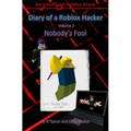 Diary of a Roblox Hacker 2: Nobody's Fool