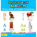 My First Somali Alphabets Picture Book with English Translations: Bilingual Early Learning & Easy Teaching Somali Books for Kids