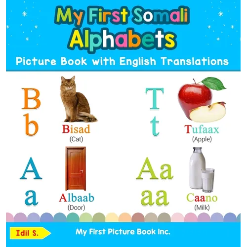 My First Somali Alphabets Picture Book with English Translations: Bilingual Early Learning & Easy Teaching Somali Books for Kids