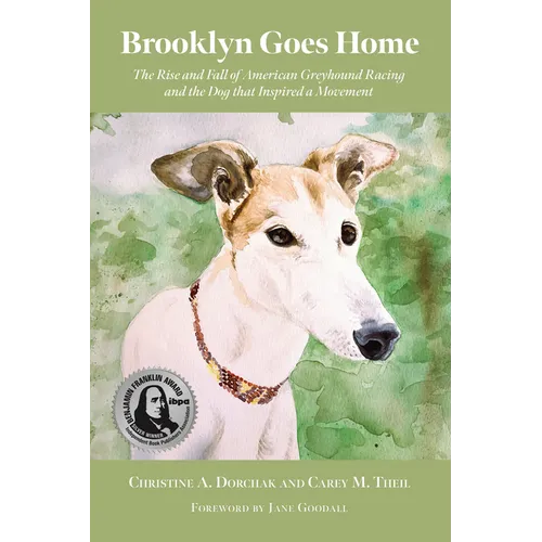 Brooklyn Goes Home: The Rise and Fall of American Greyhound Racing and the Dog That Inspired a Movement