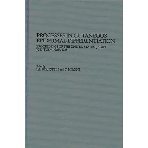 Processes in Cutaneous Epidermal Differentiation: Proceedings of the United States-Japan Joint Seminar, 1985
