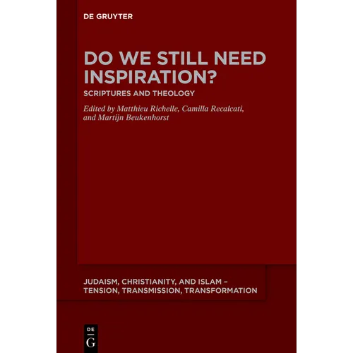 Do We Still Need Inspiration?: Scriptures and Theology
