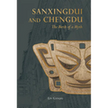 Sanxingdui and Chengdu: The Birth of a Myth