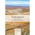 Iyagaagmiut: People Who Live among the Rock Caches