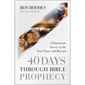 40 Days Through Bible Prophecy: A Panoramic Survey of the End Times and Beyond