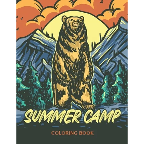Summer Camp Coloring Book: Sleepaway Camp Gifts For Boys, Summer Camp Gifts For Teen Girls