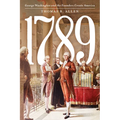 1789: George Washington and the Founders Create America